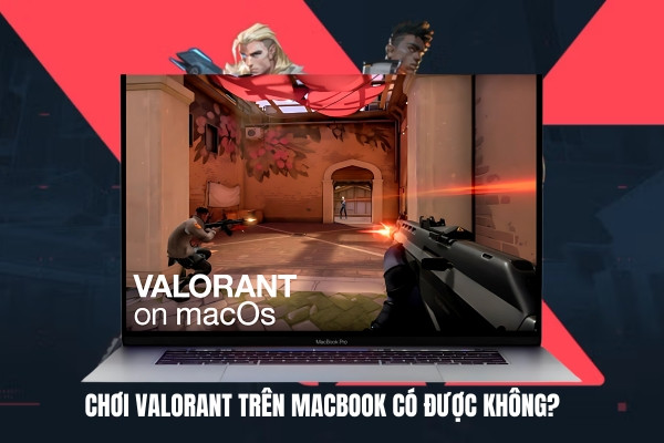 Chơi Valorant trên MacBook có được không