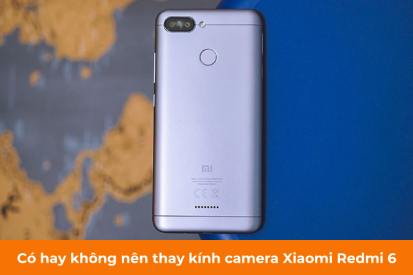 Có hay không nên thay kính camera Xiaomi Redmi 6
