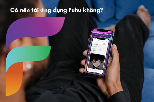Có nên tải ứng dụng Fuhu không? Có nên tải ứng dụng Fuhu không?