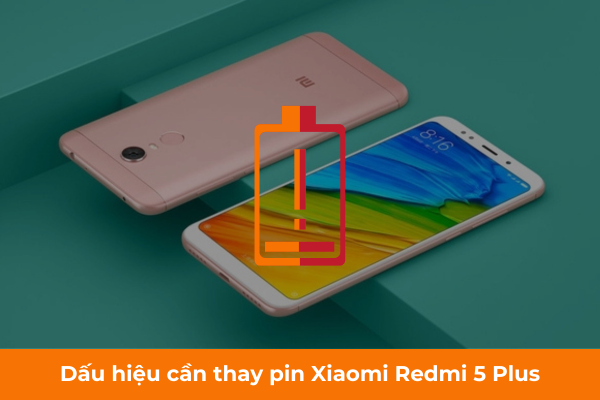 Dấu hiệu cần thay pin Xiaomi Redmi 5 Plus