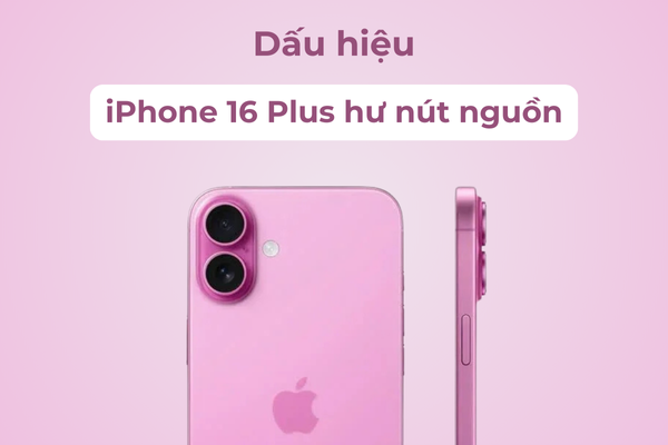 Dấu hiệu iPhone 16 Plus hư nút nguồn