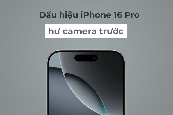 Dấu hiệu iPhone 16 Pro hư camera trước