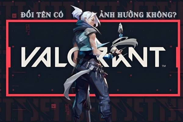 Thay đổi tên ingame valorant có tốn phí không?