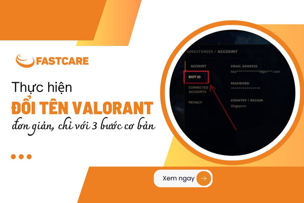  Thực hiện đổi tên Valorant đơn giản, chỉ với 3 bước cơ bản