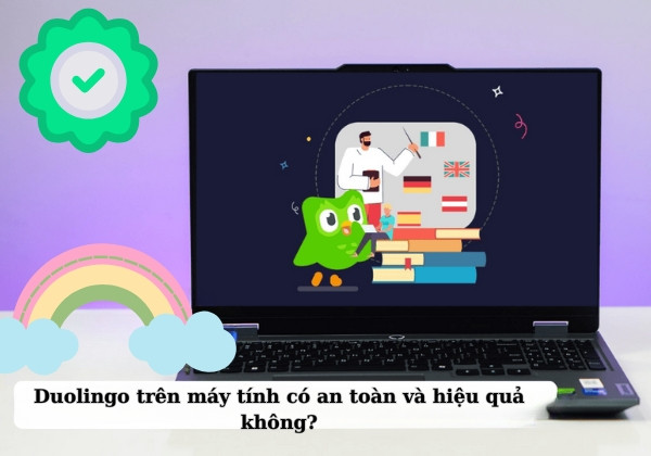 Duolingo trên máy tính có an toàn và hiệu quả không