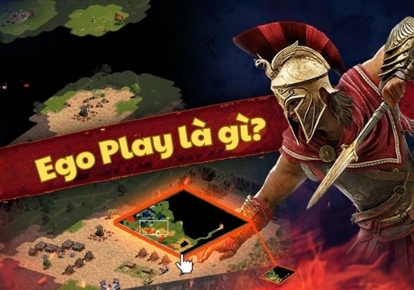 Ego Play là gì? 