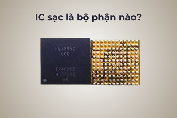 IC sạc là bộ phận nào? IC sạc là bộ phận nào?