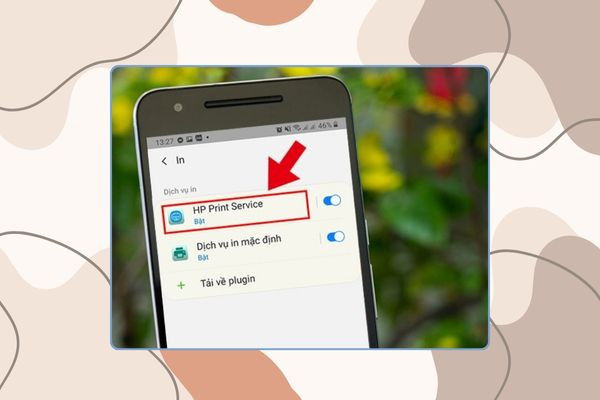 Kết nối máy in với điện thoại hệ điều hành Android bước 4 Kết nối máy in với điện thoại hệ điều hành Android bước 4