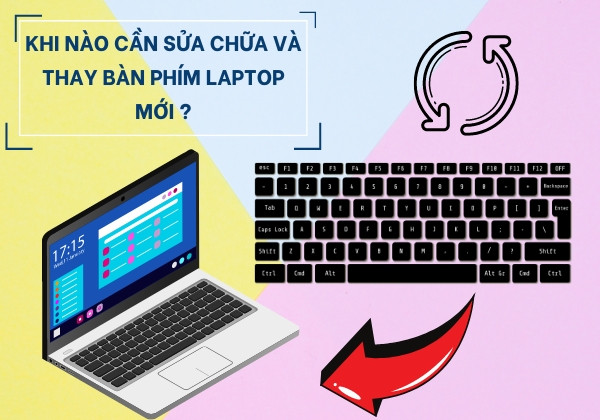 Khi nào cần sửa chữa hoặc thay bàn phím laptop mới 