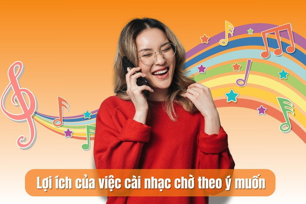 Lợi ích của việc cài nhạc chờ theo ý muốn