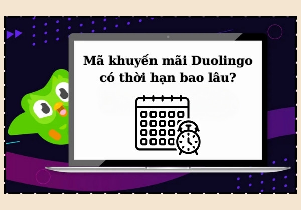 Mã khuyến mãi Duolingo có thời hạn bao lâu?