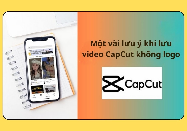 Một vài lưu ý khi lưu video CapCut không logo Một vài lưu ý khi lưu video CapCut không logo