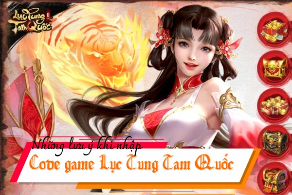 Nhưng lưu ý khi nhập code game Lục tung tam quốc