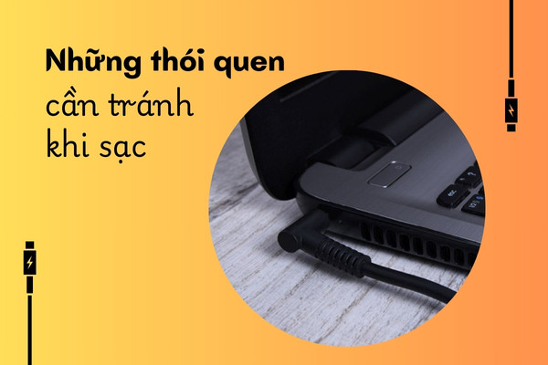 Những thói quen cần tránh khi sạc