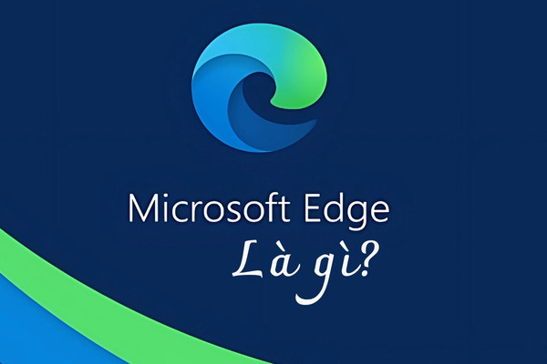 Phần mềm Microsoft edge là gì