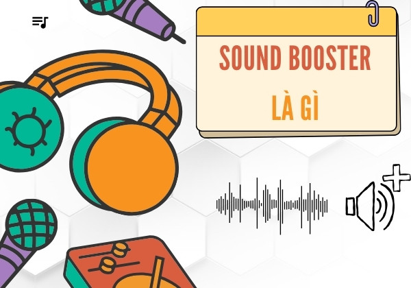 Sound Booster là gì? Sound Booster là gì?