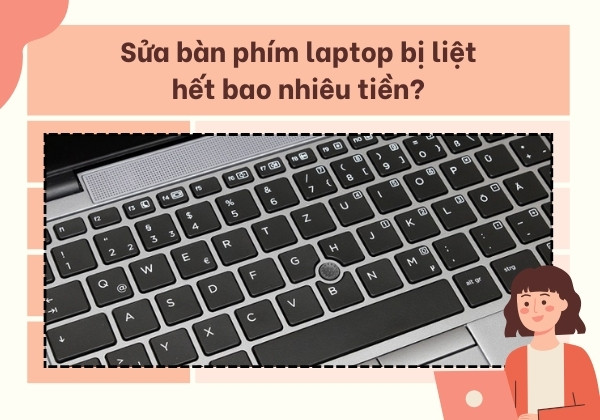 Sửa bàn phím laptop bị liệt hết bao nhiêu tiền