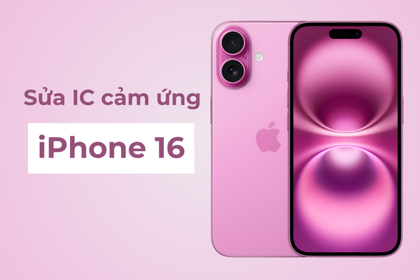 Sửa IC cảm ứng iPhone 16