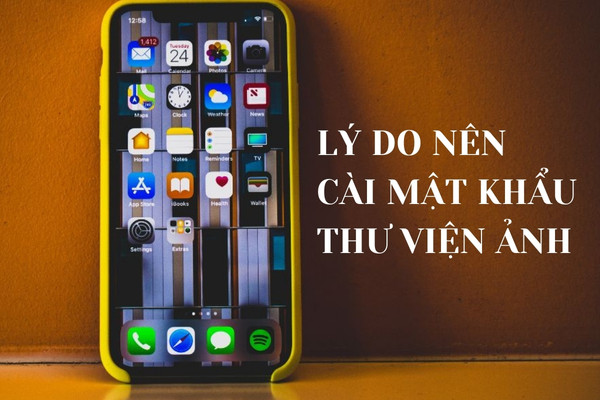 Tại sao cần biết cách cài mật khẩu thư viện ảnh Tại sao cần biết cách cài mật khẩu thư viện ảnh