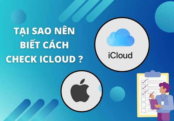 Tại sao bạn nên biết cách check iCloud Tại sao bạn nên biết cách check iCloud