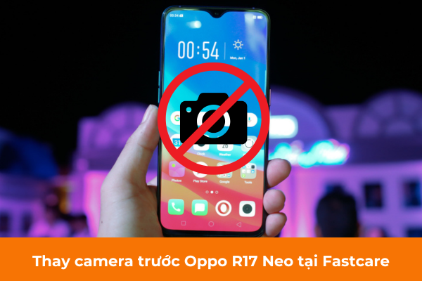 Thay camera trước Oppo R17 Neo