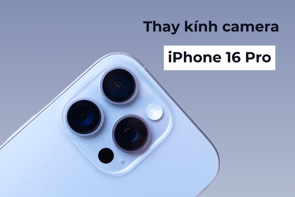 Thay kính camera iPhone 16 Pro