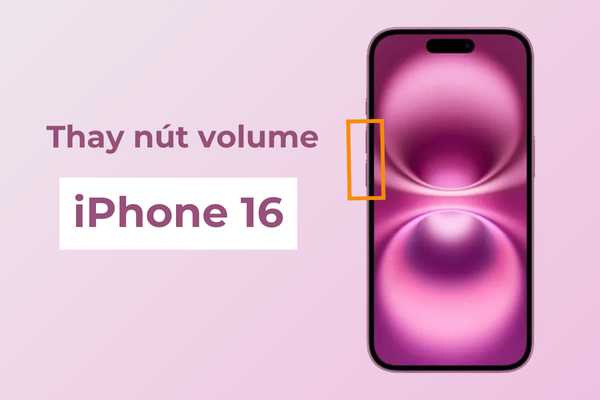 Thay nút volume iPhone 16