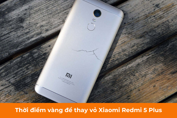 Thời điểm vàng để thay vỏ Xiaomi Redmi 5 Plus