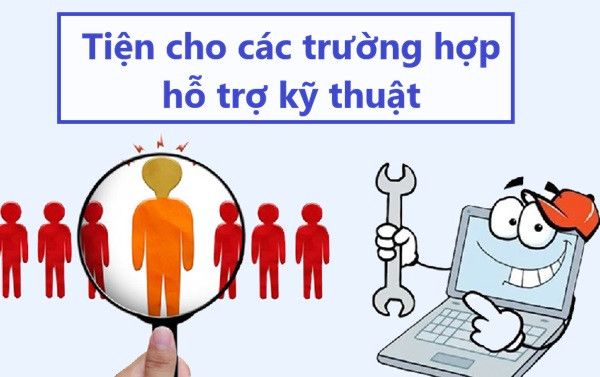 Tiện cho các trường hợp hỗ trợ kỹ thuật