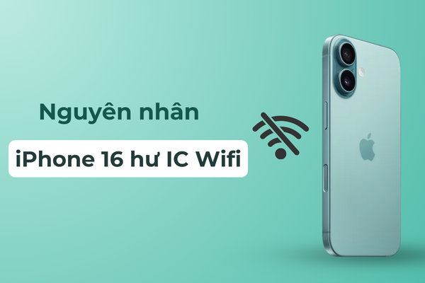 Wifi iPhone 16 hư hỏng Wifi iPhone 16 hư hỏng