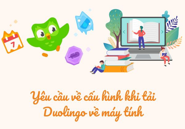 Yêu cầu về cấu hình khi tải Duolingo trên máy tính