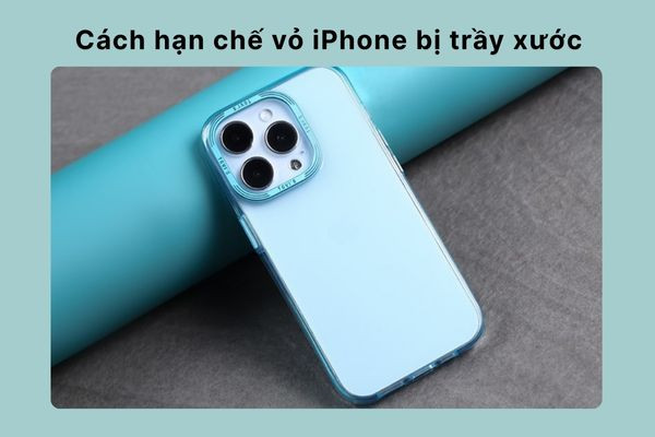 Cách hạn chế vỏ iPhone bị trầy xước trong tương lai&nbsp;