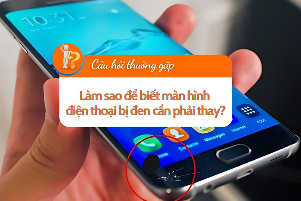 Làm sao để biết màn hình điện thoại bị đen cần phải thay?