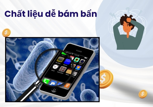 Chất liệu dễ bám bẩn