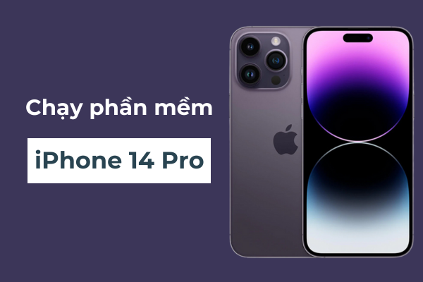 Chạy phần mềm iPhone 14 Pro