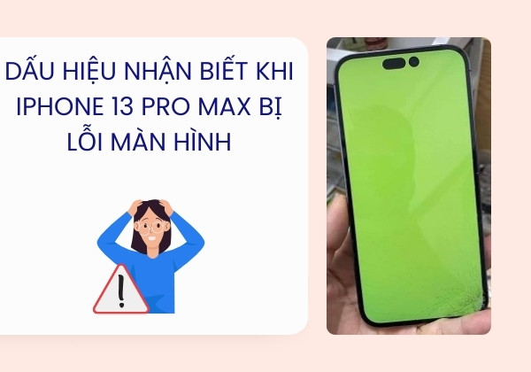 Dấu hiệu nhận biết khi iPhone 13 Pro Max lỗi màn hình Dấu hiệu nhận biết khi iPhone 13 Pro Max lỗi màn hình