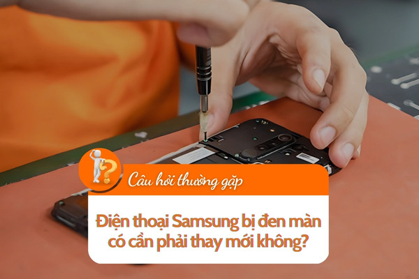 Điện thoại Samsung bị đen màn có cần phải thay mới không?