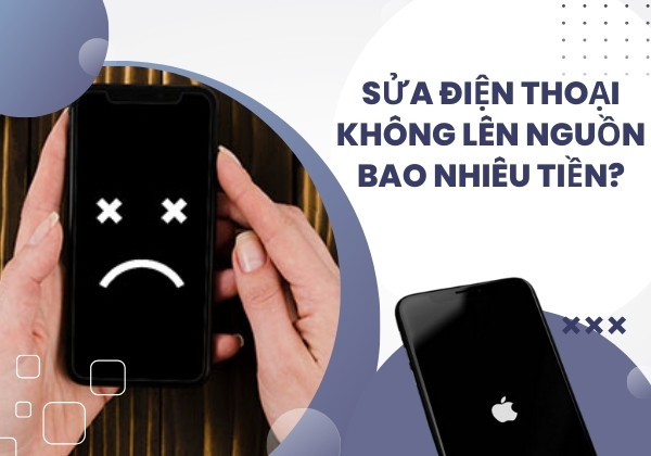 Giải đáp: Sửa điện thoại không lên nguồn bao nhiêu tiền
