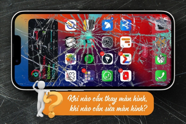 Khi nào cần thay màn hình, khi nào cần sửa màn hình? Khi nào cần thay màn hình, khi nào cần sửa màn hình?