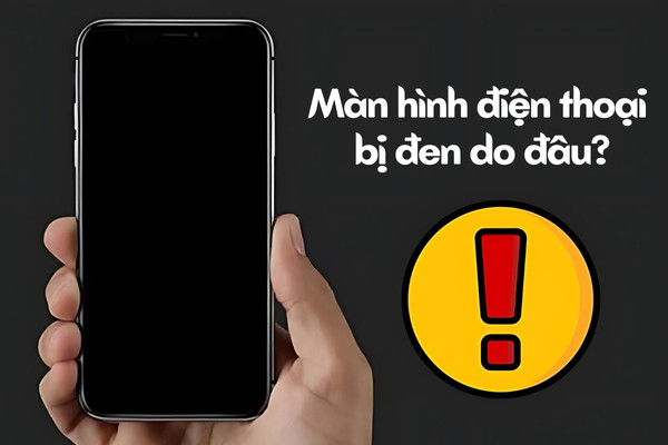 Màn hình điện thoại bị đen nguyên nhân do đâu?