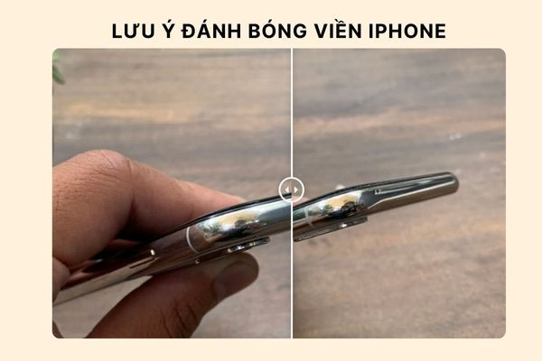 Một số lưu ý cần biết khi đánh bóng viền iPhone tại nhà&nbsp;