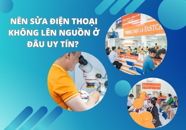 Nên sửa điện thoại không lên nguồn ở đâu uy tín