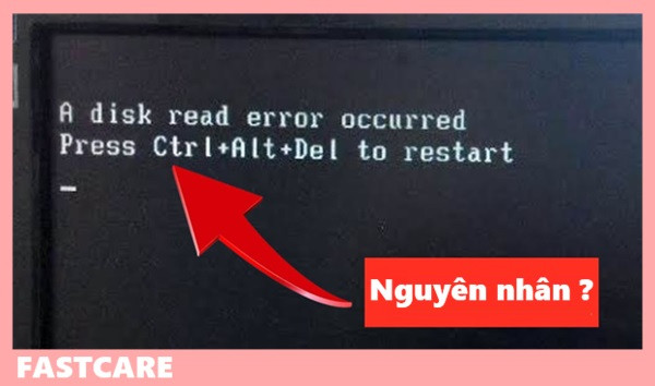 Nguyên nhân gây lỗi “A Disk Read Error Occurred” win 10