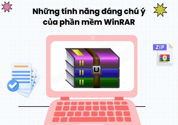 Những tính năng đáng chú ý của phần mềm WinRAR