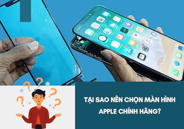 Tại sao nên chọn màn hình Apple chính hãng? Tại sao nên chọn màn hình Apple chính hãng?