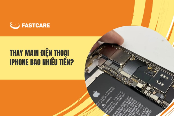 Thay main điện thoại iPhone bao nhiêu tiền, đắt không?
