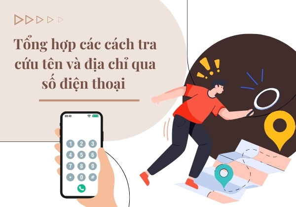 Tổng hợp các cách tra cứu tên và địa chỉ qua số điện thoại 