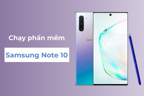 Chạy phần mềm Samsung Note 10 Chạy phần mềm Samsung Note 10