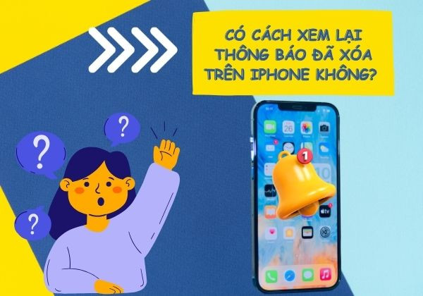 Có cách xem lại thông báo đã xóa trên iPhone không?