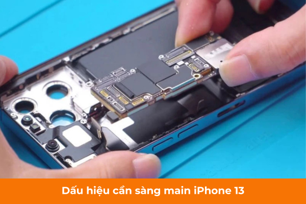 Dấu hiệu cần sàng main iPhone 13